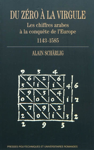 Du zéro à la virgule : Les chiffres arabes à la conquête de l'Europe 1143-1585 Ed. 1