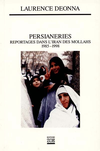 Persianeries : Reportages dans l'Iran des mollahs 1985-1998
