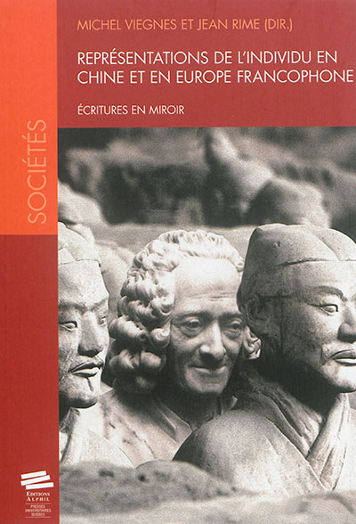 Représentations de l’individu en Chine et en Europe francophone : Écritures en miroir