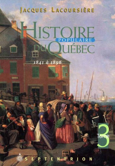 Histoire populaire du Québec, tome 3 : 1841 à 1896