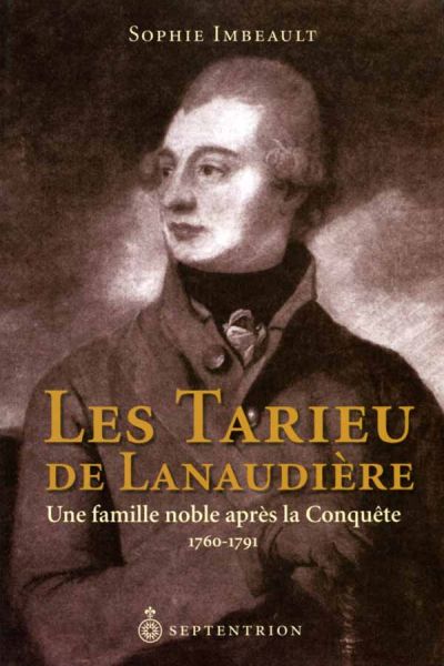 Les Tarieu de Lanaudière : Une famille noble après la conquête, 1760-1791