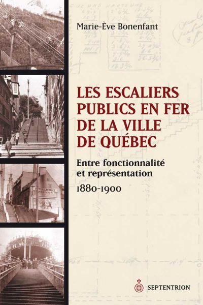 Les Escaliers publics en fer de la ville de Québec : Entre fonctionnalité et représentation (1880-1900)