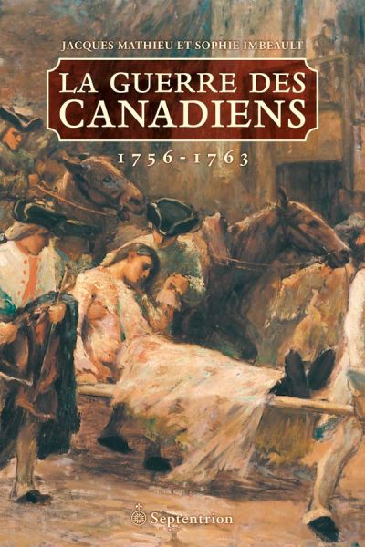 La Guerre des Canadiens. 1756-1763