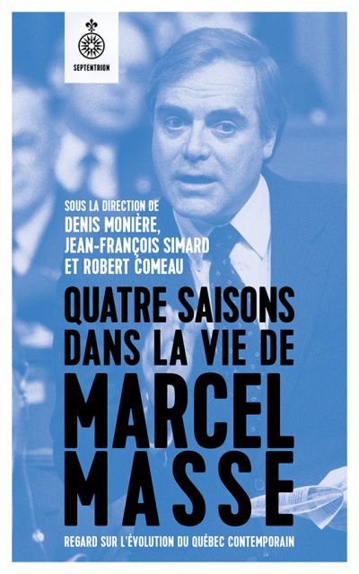 Quatre saisons dans la vie de Marcel Masse : Regard sur l'évolution du Québec contemporain