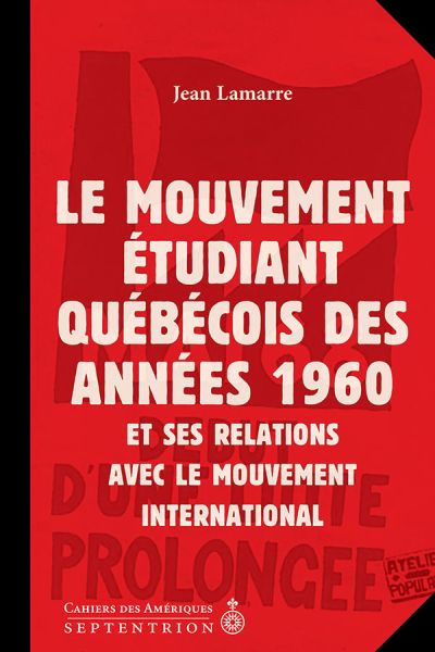 Le Mouvement étudiant québécois des années 1960 et ses relations avec le mouvement international : La dynamique Québec-Canada-États-Unis-France