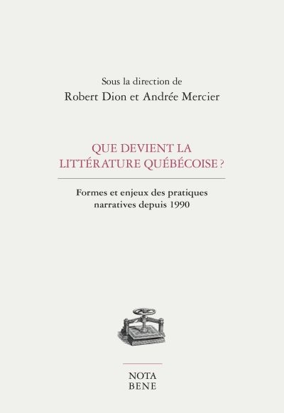 Que devient la littérature québécoise ? : Formes et enjeux des pratiques narratives depuis 1990