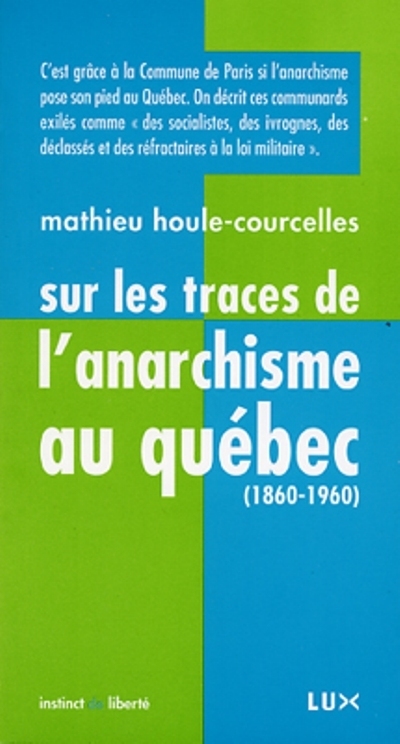 Sur les traces de l'anarchisme au Québec : (1860-1960)