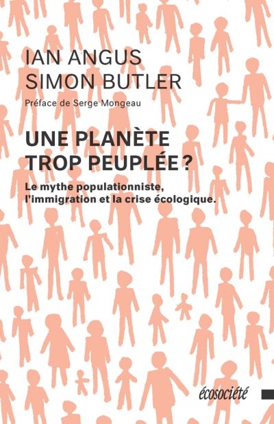 Une planète trop peuplée? : Le mythe populationniste, l'immigration et la crise écologique