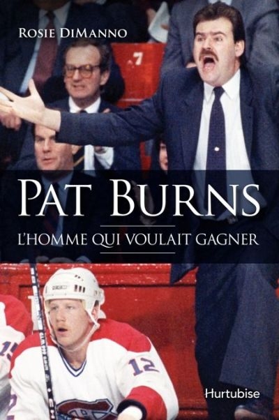 Pat Burns : L'homme qui voulait gagner