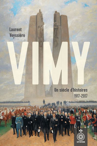 Vimy, un siècle d'histoires : 1917-2017
