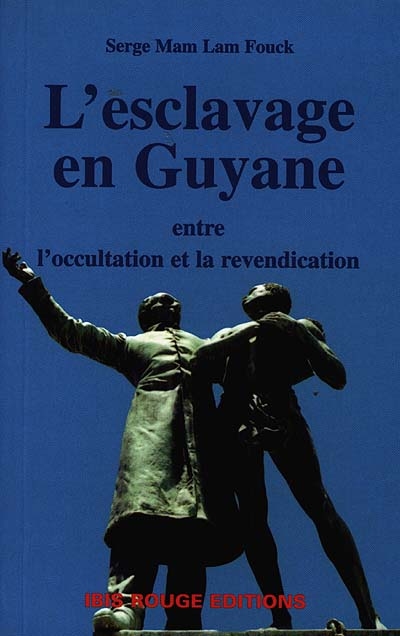 L'esclavage en Guyane française, entre l'occultation et la revendication