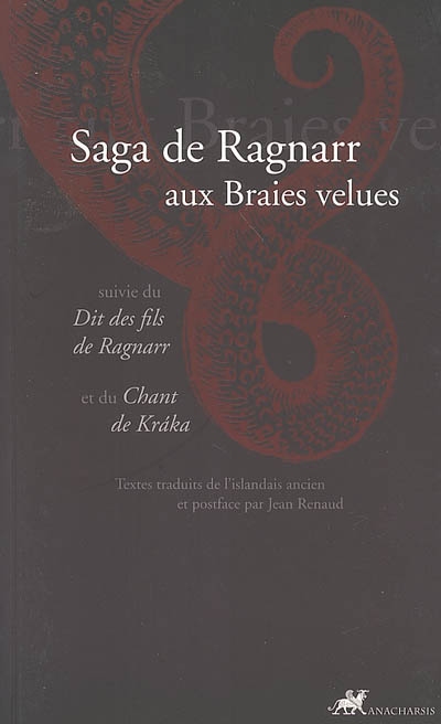 Saga de Ragnarr aux braies velues : suivie du dit des fils de Ragnarr et du chant de kráka