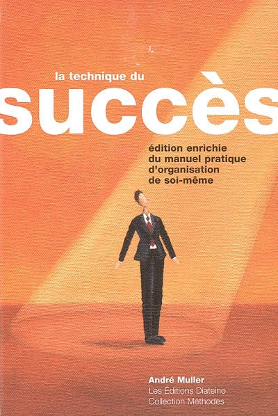 La technique du succès  : Manuel pratique d'organisation de soi-même Ed. 5
