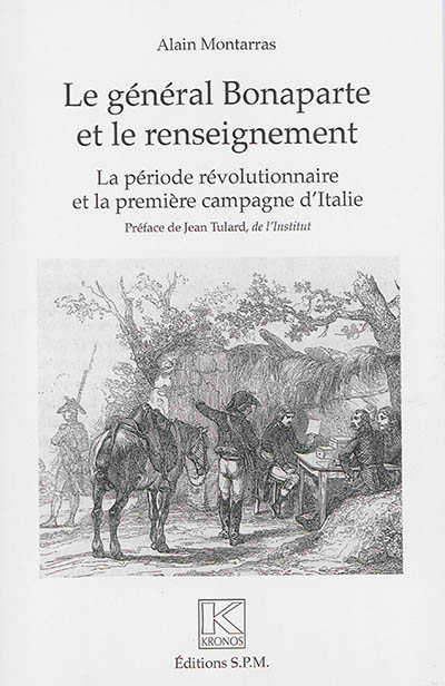 Le général Bonaparte et le renseignement : La période révolutionnaire et la première campagne d'Italie - Kronos N° 72