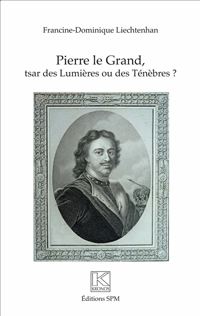 Pierre Le Grand : Tsar des Lumières ou des Ténèbres