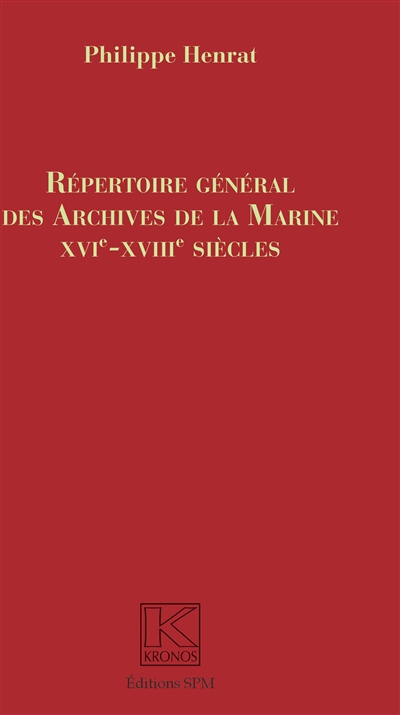 Répertoire Général des Archives de la Marine : XVIe-XVIIIe siècles