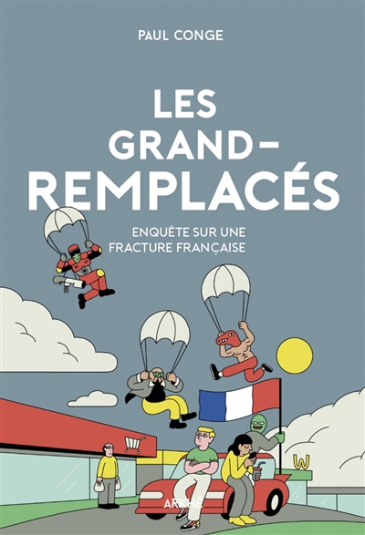 Les Grands-Remplacés : Enquête sur une fracture française