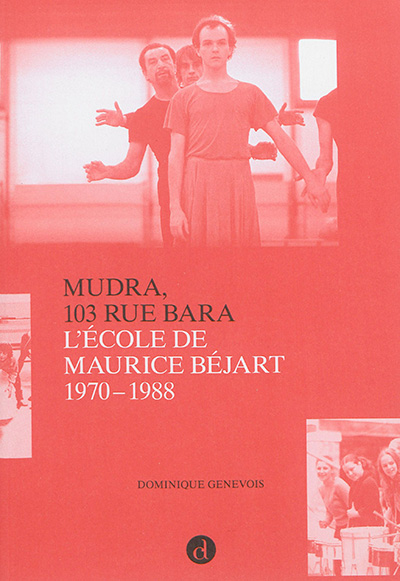 Mudra 103 rue Bara. L'école de Maurice Béjart, 1970-1988