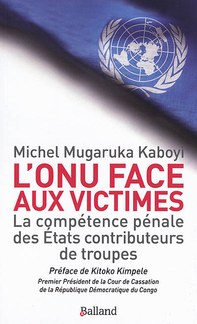 L'ONU face aux victimes : La compétence pénale des États contributeurs de troupes