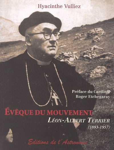 Evêque du mouvement, Léon-Albert Terrier (1893-1957)