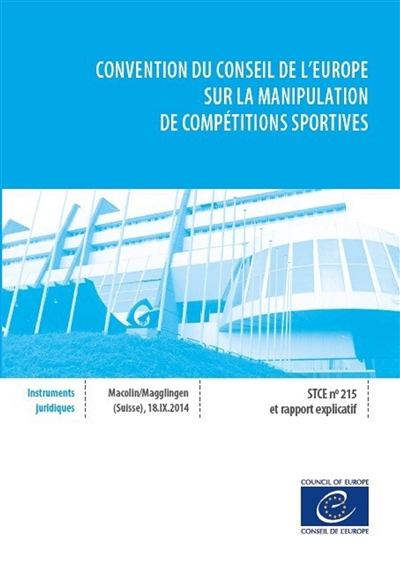 Convention du Conseil de l’Europe sur la manipulation de compétitions sportives : STCE n° 215 et rapport explicatif