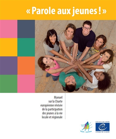 « Parole aux jeunes ! » : Manuel sur la Charte européenne révisée de la participation des jeunes à la vie locale et régionale