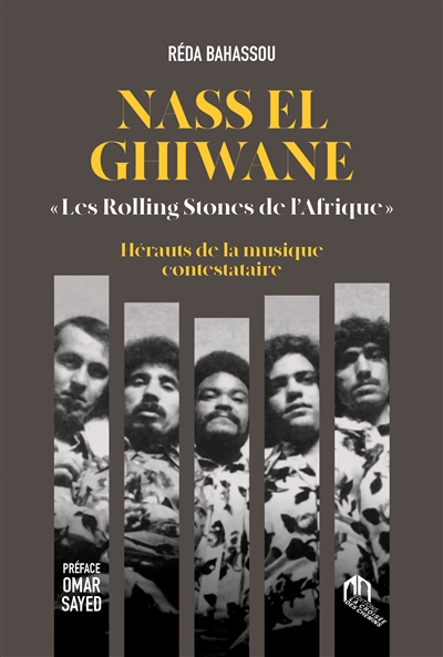 Nass El Ghiwane " Les Rolling Stones de l'Afrique " : Hérauts de la musique contestataire
