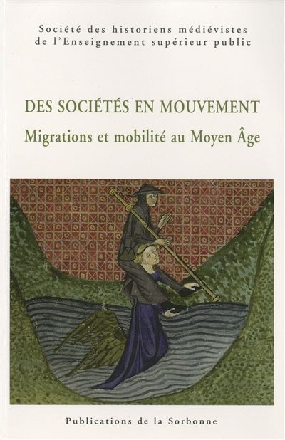 Des sociétés en mouvement. Migrations et mobilité au Moyen Âge