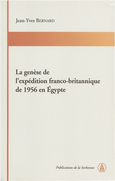 La genèse de l’expédition franco-britannique de 1956 en Égypte