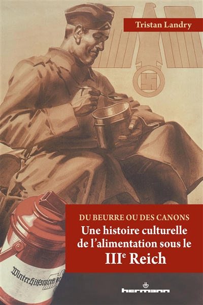 Du beurre ou des canons : Une histoire culturelle de l'alimentation sous le Troisième Reich