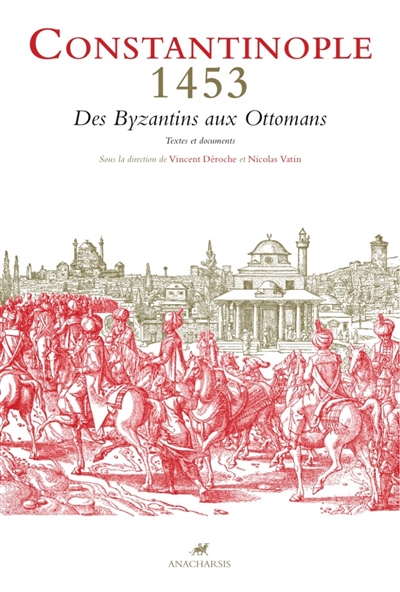 Constantinople 1453 : Des Byzantins aux Ottomans