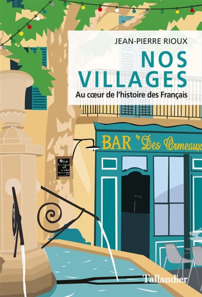 Nos villages : Au cœur de l'histoire des Français