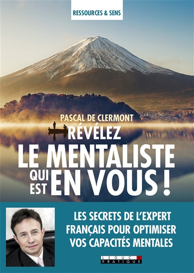 Révélez le mentaliste qui est en vous ! : Les secrets de l'expert français pour optimiser vos capacités mentales