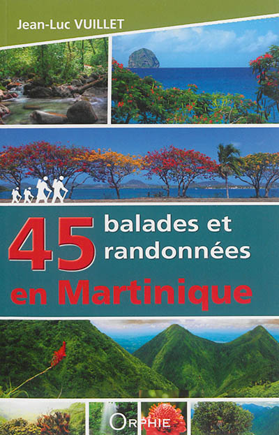 45 balades et randonnées en Martinique Ed. 2