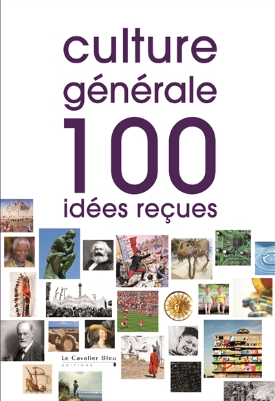 Culture générale - 100 idées reçues