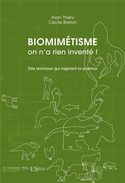 Biomimétisme, on n'a rien inventé ! : Des animaux qui inspirent la science