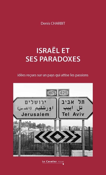 Israël et ses paradoxes : Idées reçues sur un pays qui attise les passions Ed. 3