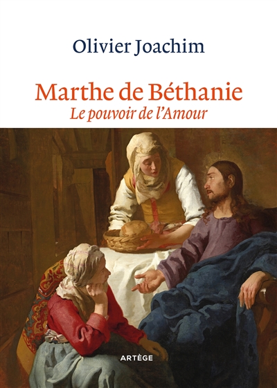 Marthe de Béthanie : Le pouvoir de l amour