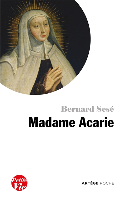 Petite vie de Madame Acarie : Bienheureuse Marie de l'Incarnation