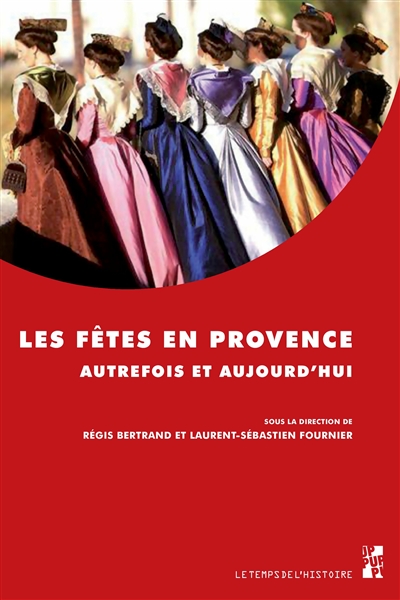 Les fêtes en Provence autrefois et aujourd’hui