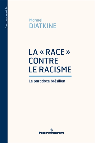La « race » contre le racisme : Le paradoxe brésilien