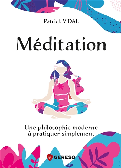 Méditation : Une philosophie moderne à pratiquer simplement Ed. 1