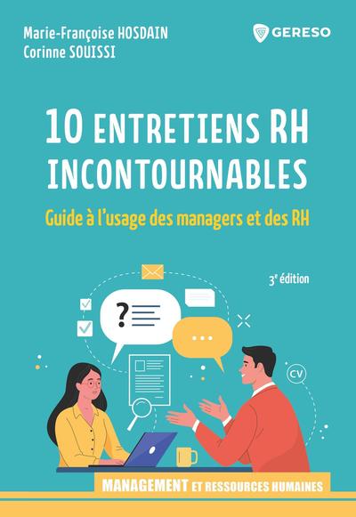 10 entretiens RH incontournables : Guide à l'usage des managers et des RH Ed. 3