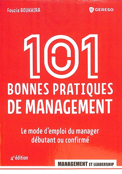 101 bonnes pratiques de management : Le mode d'emploi du manager débutant ou confirmé Ed. 4