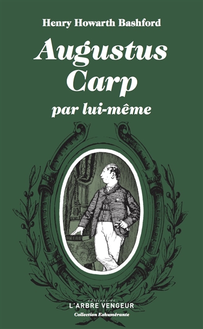 Augustus Carp par lui-même : ou l'autobiographie d'un authentique honnête homme
