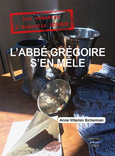 L'abbé Grégoire s'en mêle : Une enquête d'Augustin DUROCH PRIX HISTORIA 2019