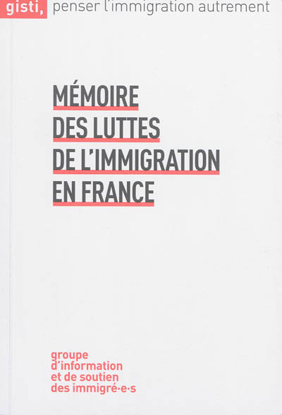 Mémoire des luttes de l'immigration en France  : Tome 1