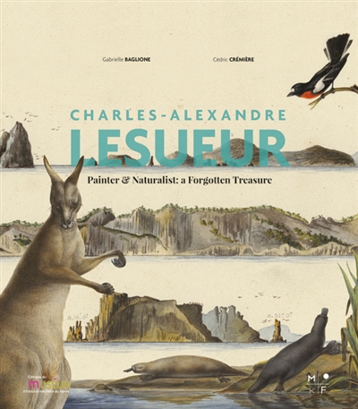 Charles-Alexandre Lesueur : Painter & Naturalist: a Forgotten Treasure