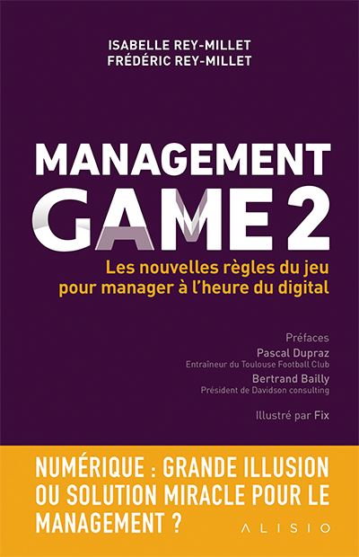 Management Game 2 : Les nouvelles règles du jeu pour manager à l'heure du digital Ed. 1