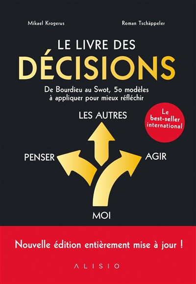 Le livre des décisions : De Bourdieu au Swot, 50 modèles à appliquer pour mieux réfléchir Ed. 2